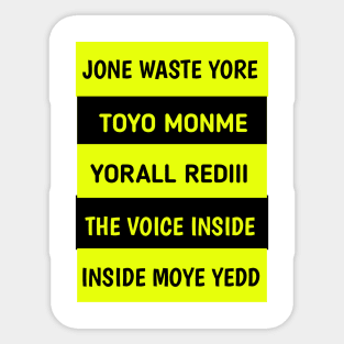 JONE WASTE YORE TOYE MONME YORALL REDIII THE VOICE INSIDE MOYE YEDD Sticker